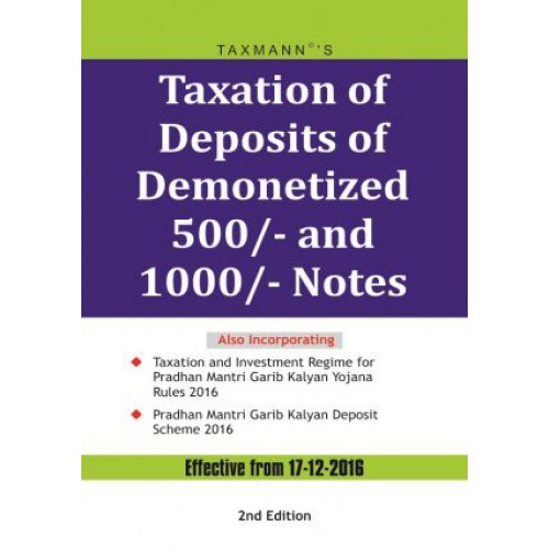 Taxmann's Taxation of Deposits of Demonetized 500/- and 1000/- Notes [Effective From 17-12-2016]